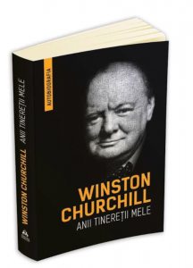 Winston Churchill - Anii tineretii mele (Autobiografia)