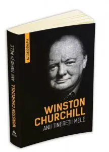 Winston Churchill - Anii tineretii mele (Autobiografia) de Winston Churchill