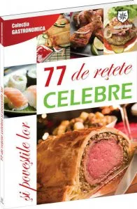 77 de retete celebre si povestile lor