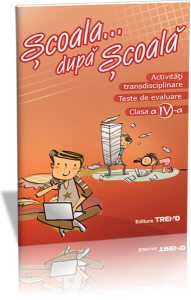 Activități transdisciplinare. Teste de evaluare Clasa a IV-a