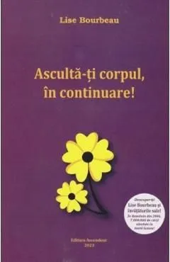 Asculta-ti corpul, in continuare Ed. 2023 de Lise Bourbeau