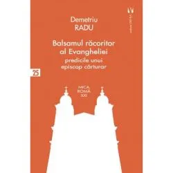 Balsamul racoritor al Evangheliei. Predicile unui episcop carturar de Demetriu Radu