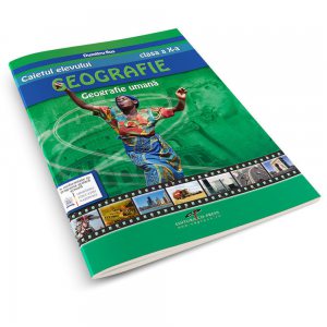 Caietul elevului. Geografie clasa a X-a. Geografie umana