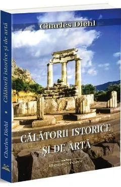 Calatorii istorice si de arta de Charles Diehl