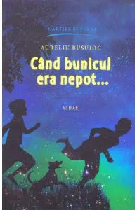 Cand bunicul era nepot... de Aureliu Busuioc
