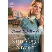 Cantul inimii mele de Kim Vogel Sawyer