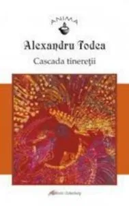 Cascada tineretii de Todea Alexandru