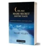 Cel mai mare secret dintre toate. Editia 2 de Marc Allen