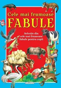 Cele mai frumoase fabule. Selectie din cele mai frumoase fabule pentru copii