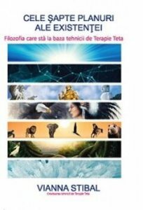 Cele sapte planuri ale existentei: Filozofia care sta la baza tehnicii de Terapie Teta