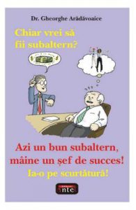 Chiar vrei sa fii subaltern? -Dr. Gheorghe Aradavoaice