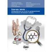 Chimie organica. Teste pentru admiterea in invatamantul superior medical si farmaceutic, in limba maghiara