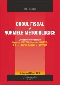 Codul fiscal si Normele metodologice. Actualizat 28 iunie 2018