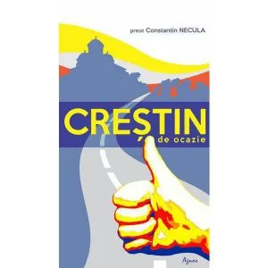 Crestin de ocazie de Preot Constantin Necula