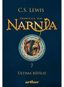 Cronicile din Narnia 7. Ultima batalie de C.S. Lewis