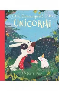 Cum au aparut unicornii de Beatrice Blue