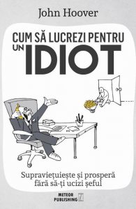 Cum sa lucrezi pt un idiot