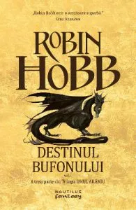 Destinul bufonului. Trilogia Omul Aramiu. Partea 3. Vol.1 de Robin Hobb