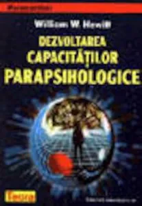 Dezvoltarea capacitatilor parapsihologice de William W. Hewitt