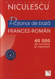 Dictionar de baza francez-roman (40.000 de cuvinte si expresii) de Liliana Scarlat
