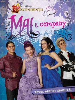 Disney. Descendenții. Mal & Company. Totul despre eroii tăi