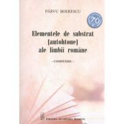 Elemente de substrat (autohtone) ale limbii romane. Compendiu