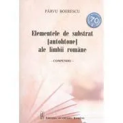 Elemente de substrat (autohtone) ale limbii romane. Compendiu de Parvu Boerescu