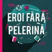 Eroi fara pelerina de Vittoria Iacovella