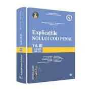 Explicatiile noului Cod penal volumul 3 articolele 188-256 de Georghe Antoniu