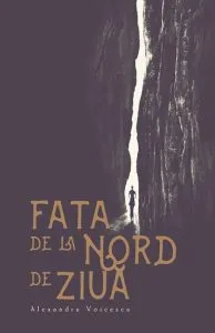 Fata de la nord de ziua de Alexandru Voicescu