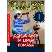 Fise de lucru diferentiate. Comunicare in limba romana. Clasa 1 de Georgiana Gogoescu