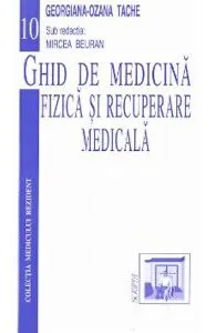 Ghid de medicina fizica si recuperare medicala de Georgiana-Ozana Tache