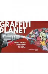 Graffiti Planet: The Best Graffiti from Around the World de Alan Ket