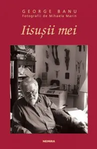 Iisusii mei sau coexistenta cu arta sacra de George Banu