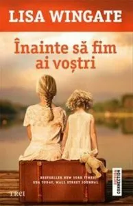 Inainte sa fim ai vostri de Lisa Wingate