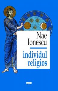 Individul religios. Prelegeri de filosofia religiei. Ed. 2017