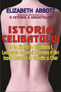 Istoria celibatului. O istorie a amantelor de Elizabeth Abbott