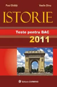 Istorie. Teste pentru BAC 2011 de Paul Didita