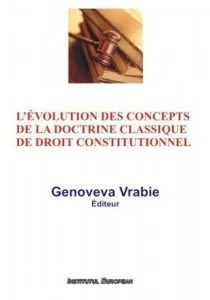 L'evolution des concepts de la doctrine classique de droit constitutionnel de Genoveva Vrabie