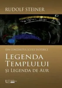 Legenda Templului si Legenda de Aur de Rudolf Steiner
