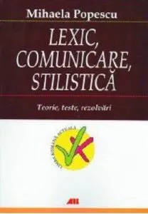 Lexic, comunicare, stilistica. Teorie de Mihaela Popescu
