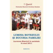 Lucrarea Bisericii in societate in anul 2011. Lumina Botezului si bucuria Familiei