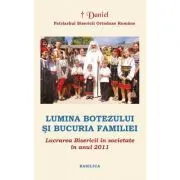 Lucrarea Bisericii in societate in anul 2011. Lumina Botezului si bucuria Familiei de Daniel