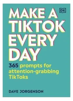 Make a TikTok Every Day de Dave Jorgenson