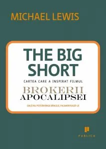 Marea contractie economica. The Big Short: In interiorul masinariei infernale de Michael Lewis