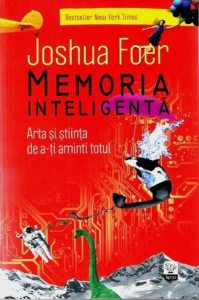 Memoria inteligenta. Arta si stiinta de a-ti aminti totul
