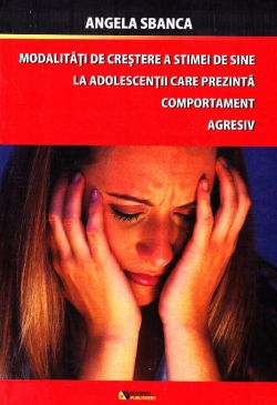 Modalitati de crestere a stimei de sine la adolescentii care prezinta comportamentagresiv