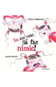 Nu am voie sa fac nimic!
