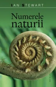 Numerele naturii. Ireala realitate a imaginatiei matematice. Editia 2010 de Ian Stewart