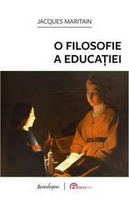 O filosofie a educației de Jacques Maritain